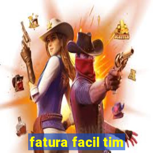 fatura facil tim